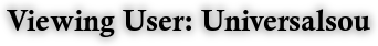 Viewing User: Universalsou