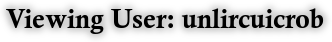 Viewing User: unlircuicrob